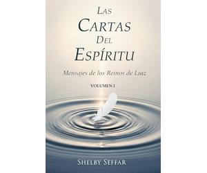 Las Cartas del Espíritu: Volumen I: Mensajes de los Reinos de Luz
