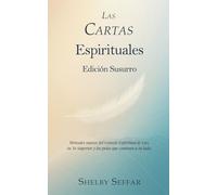 Las Cartas Espíritu: Edición Susurro: Mensajes suaves del Consejo Espiritual de Luz, tu Yo Superior y los guías que caminan a tu lado.