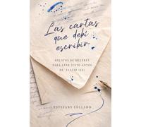 Las cartas que debí escribir: Relatos de mujeres para leer justo antes de elegir (se)