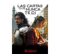 LAS CARTAS QUE NUNCA TE DI: (NOVELA HISTÓRICA MEDIEVAL, NOVELA ROMÁNTICA, SUSPENSE E INTRIGA)
