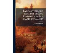 Las Casiterides O Islas Del Estaño RestituÃ-das A Los Mares De Galicia