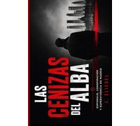 LAS CENIZAS DEL ALBA: Espionaje, conspiración y supervivencia en Madrid