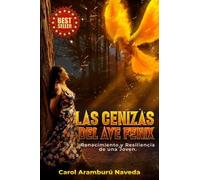 Las Cenizas Del Ave Fã©Nix: Renacimiento Y Resilencia De Una Joven