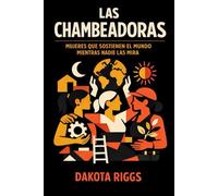 Las Chambeadoras: Mujeres que sostienen el mundo mientras nadie las mira
