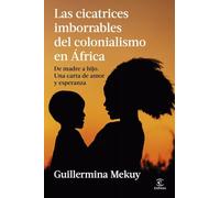 Las cicatrices imborrables del colonialismo en África: De madre a hijo: una carta de amor y esperanza