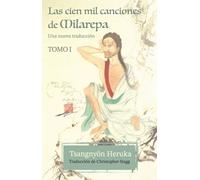 Las cien mil canciones de Milarepa - Tomo 1: Una nueva traducción