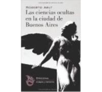 Las Ciencias Ocultas En La Ciudad De Buenos Aires - Arlt, Roberto Arlt, Roberto (Auteur)