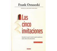 Las cinco invitaciones: Descubre lo que la muerte puede enseñarnos sobre la vida plena