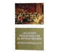 Las Clases Privilegiadas En El Antiguo Régimen - Domínguez Ortiz, Antonio Domínguez Ortiz, Antonio (Auteur)