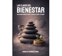LAS CLAVES DEL BIENESTAR: Reflexiones sobre el Tiempo, la Salud, el Amor y el Dinero