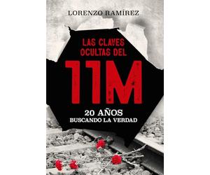Las claves ocultas del 11M: 20 Años buscando la verdad