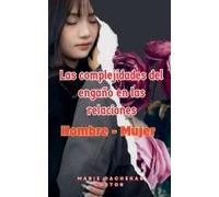 Las Complejidades De La Infidelidad En Las Relaciones Entre Hombre Y Mujere