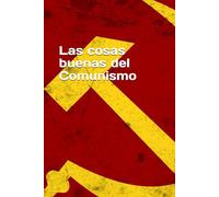 Las cosas buenas del Comunismo