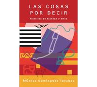 Las cosas por decir: historias de blancas y tinta