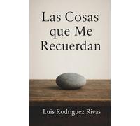 Las Cosas que Me Recuerdan -Edición de Autor: Cuando el precio del silencio es la orfandad de lo cierto