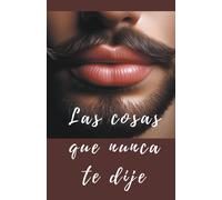Las Cosas Que Nunca Te Dije