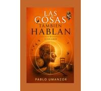 LAS COSAS TAMBIÉN HABLAN: Palabras que Trascienden