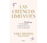 Las creencias limitantes / Limiting Beliefs: Como transformar tus pensamientos y vivir en libertad