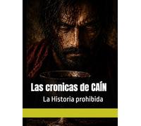 LAS CRÓNICAS DE CAÍN: LA HISTORIA PROHIBIDA DEL PRIMER INMORTAL