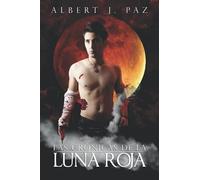 Las Crónicas De La Luna Roja: Los Caleidoscopios Mágicos Y El Viaje De Los Jóvenes Genios