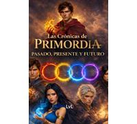 las crónicas de primordia: pasado, presente y futuro