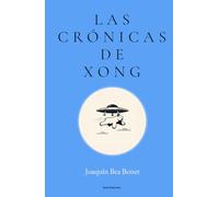Las crónicas de Xong: Una novela corta de humor absurdo sobre el surrealismo cotidiano