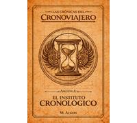 LAS CRÓNICAS DEL CRONOVIAJERO: Archivo I El Instituto Cronológico