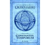 LAS CRÓNICAS DEL CRONOVIAJERO: Archivo II CONSTANTES TEMPORUM