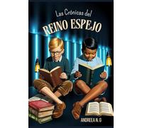 Las Crónicas del Reino Espejo: Comedia y Aventura en un Mundo al Revés: Un libro divertidísimo para niños de 6 a 9 años lleno de risas, locuras y desafíos disparatados.