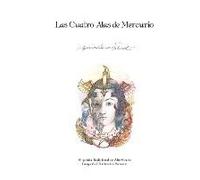 Las Cuatro Alas de Mercurio: Alquimia Tradicional De Alto Grado. Longevidad, Iluminación, Bienestar