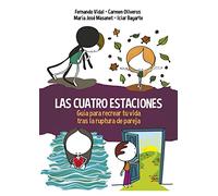 Las cuatro estaciones: Guía para recrear tu vida tras la ruptura de pareja