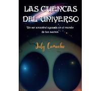 Las Cuencas Del Universo: Un Ser Ancestral Aguarda En El Mundo De Tus Sueños. Aventúrate En La Fantasía Y Magia. (Spanish Edition)