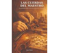 Las Cuerdas del Maestro: Una parábola sobre el arte de convertirse en maestro
