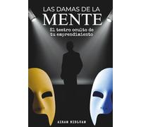 Las Damas de la Mente: El teatro oculto de tu emprendimiento