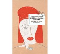 Las Democracias Suicidas Y Otros Escritos De Politica - [Livre en VO] Molina Sánchez, César Antonio (Auteur)