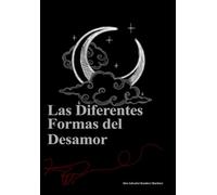 Las Diferentes Formas del Desamor: Poemas y escritos para sanar un corazón roto