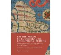 Las distancias en el gobierno de los imperios ibéricos Guillaume Gaudin (Directeur éditorial), Roberta Stumpf (Directeur éditorial), Collectif (Auteur)