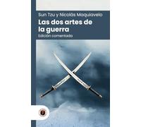 Las dos artes de la guerra: Edición comentada, con prólogo y biografía de los autores (Nueva traducción)