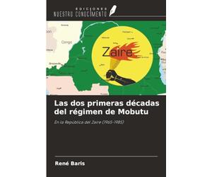 Las dos primeras décadas del régimen de Mobutu: En la República del Zaire (1965-1985)