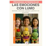 Las emociones con Lumo: Educación emocional para reconocer, comprender y expresar lo que siento. Primer Trimestre
