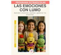 Las emociones con Lumo: Educación emocional para reconocer, comprender y expresar lo que siento. Segundo Trimestre