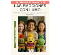 Las emociones con Lumo: Educación emocional para reconocer, comprender y expresar lo que siento. Tercer Trimestre