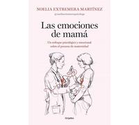 Las emociones de mamá: Un enfoque psicológico y emocional sobre el proceso de maternidad
