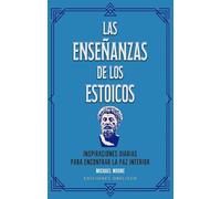 Las enseñanzas de los estoicos + cartas: Inspiraciones diarias para encontrar la paz interior