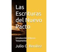 Las Escrituras del Nuevo Pacto: Introducción al Nuevo Testamento