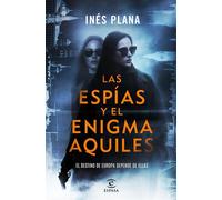 Las espías y el enigma Aquiles El destino de Europa depende de ellas - Inés Plana - Espasa - ebook (ePub) - Livre