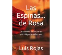 Las Espinas... de Rosa: Una novela de suspenso psicológico y redención