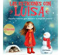 Las estaciones con Luisa - El invierno: Pequeñas historias para descubrir la magia del invierno