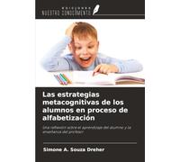 Las estrategias metacognitivas de los alumnos en proceso de alfabetización: Una reflexión sobre el aprendizaje del alumno y la enseñanza del profesor