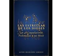 Las estrellas de los dioses: Las 48 constelaciones Ptolemaicas y sus mitos